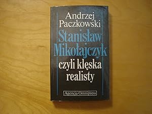 Seller image for Stanislaw Mikolajczyk czyli kleska realisty. Zarys biografii politycznej for sale by Polish Bookstore in Ottawa