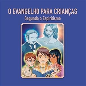Seller image for O Evangelho para crianas : Segundo o Espiritismo -Language: portuguese for sale by GreatBookPrices