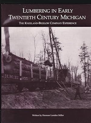 Lumbering in Early Twentieth Century Michigan: The Kneeland-Bigelow Company Experience