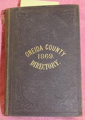 GAZETTEER AND BUSINESS DIRECTORY OF ONEIDA COUNTY, N.Y. FOR 1869