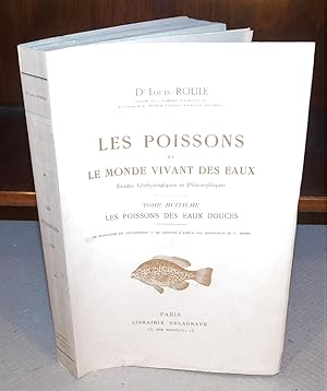 LES POISSONS ET LE MONDE VIVANT DES EAUX études ichthyologiques et philosophiques (tome 8) ; Les ...