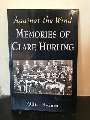 Seller image for Against the Wind: Memories of Clare Hurling for sale by Temple Bar Bookshop