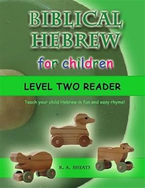 Image du vendeur pour Biblical Hebrew for Children Level Two Reader: Teach your child Hebrew in fun and easy rhyme! mis en vente par GreatBookPrices