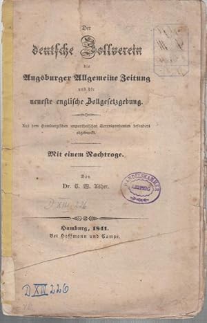 Bild des Verkufers fr Der deutsche Zollverein, die Augsburger Allgemeine Zeitung und die neueste englische Zollgesetzgebung. Aus dem Hamburgischen unpartheiischen Correspondenten besonders abgedruckt. Mit einem Nachtrage. zum Verkauf von Antiquariat Carl Wegner