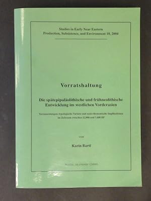 Imagen del vendedor de Vorratshaltung : die sptepipalolithische und frhneolithische Entwicklung im westlichen Vorderasien. Voraussetzungen, typologische Varianz und sozio-konomische Implikationen im Zeitraum zwischen 12,000 und 7,600 BP. Vol. 10 of "Studies in early near eastern production, subsistence, and environment". a la venta por Wissenschaftliches Antiquariat Zorn