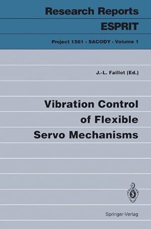 Vibration Control of Flexible Servo Mechanisms (Research Reports Esprit (1)).