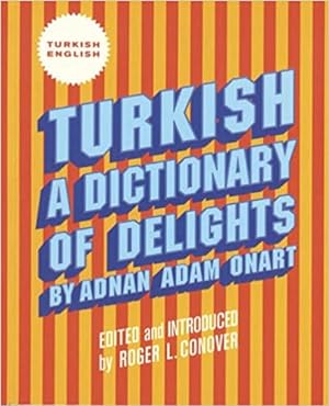 Bild des Verkufers fr Turkish: A Dictionary of Delights - by Adnan Adam Onart. zum Verkauf von BuchKunst-Usedom / Kunsthalle