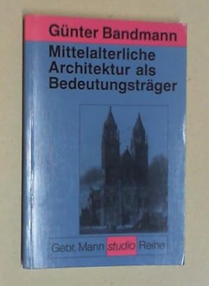 Bild des Verkufers fr Mittelalterliche Architektur als Bedeutungstrger. 10. Auflage. zum Verkauf von Antiquariat Sander