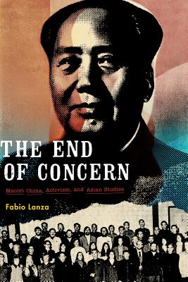 Image du vendeur pour The End of Concern: Maoist China, Activism, and Asian Studies (Paperback or Softback) mis en vente par BargainBookStores