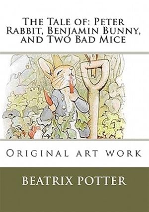 Bild des Verkufers fr Tale Of: Peter Rabbit, Benjamin Bunny, and Two Bad Mice : Original Art Work zum Verkauf von GreatBookPrices