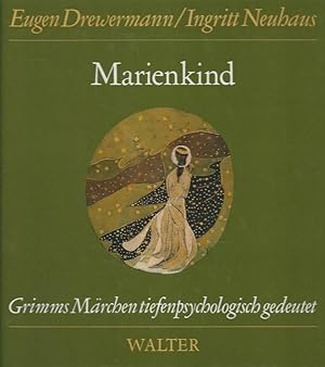 Marienkind. Märchen Nr. 3 aus der Grimmschen Sammlung. Grimms Märchen tiefenpsychologisch gedeutet.