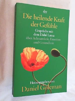 Seller image for Die heilende Kraft der Gefhle : Gesprche mit dem Dalai Lama ber Achtsamkeit, Emotion und Gesundheit. for sale by Versandantiquariat Christian Back