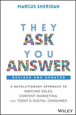 Imagen del vendedor de They Ask, You Answer: A Revolutionary Approach to Inbound Sales, Content Marketing, and Today's Digital Consumer, Revised & Updated (Hardback or Cased Book) a la venta por BargainBookStores