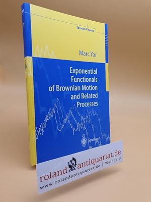 Seller image for Exponential Functionals of Brownian Motion and Related Processes (Springer Finance) for sale by Roland Antiquariat UG haftungsbeschrnkt