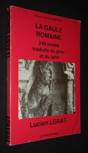 Bild des Verkufers fr La Gaule romaine : 249 textes traduits du grec et du latin zum Verkauf von Abraxas-libris