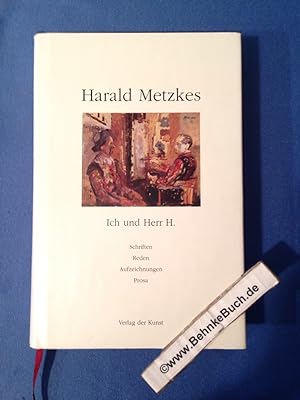 Seller image for Ich und Herr H. : Schriften, Reden, Aufzeichnungen, Prosa. Harald Metzkes. [Hrsg. von Jrg Makarinus] for sale by Antiquariat BehnkeBuch