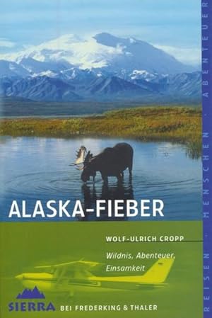 Imagen del vendedor de Alaska-Fieber. Wildnis, Abenteuer, Einsamkeit. a la venta por ANTIQUARIAT ERDLEN