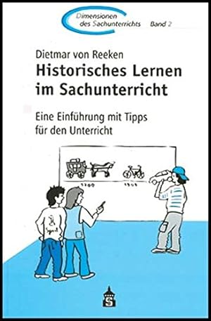 Bild des Verkufers fr Historisches Lernen im Sachunterricht: Eine Einfhrung mit Tipps fr den Unterricht (Dimensionen des Sachunterrichts / Kinder.Sachen.Welten) zum Verkauf von Eichhorn GmbH