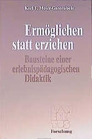 Ermöglichen statt erziehen : Bausteine einer erlebnispädagogischen Didaktik. (Lambertus Forschung)