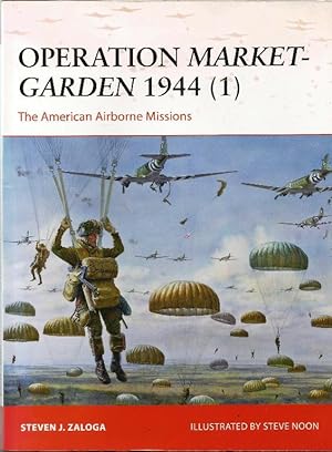 Imagen del vendedor de Operation Market Garden 1944 (1): The Ameerican Airborne Missions a la venta por Cameron House Books