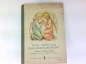 Image du vendeur pour Wie frhlich bin ich aufgewacht!. Hrsg.:. Gebete fr Kinder mit Bildern von Lore Friedrich-Gronau mis en vente par Antiquariat Buchhandel Daniel Viertel