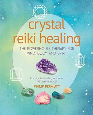Seller image for Crystal Reiki Healing : The Powerhouse Therapy for Mind, Body, and Spirit for sale by GreatBookPrices