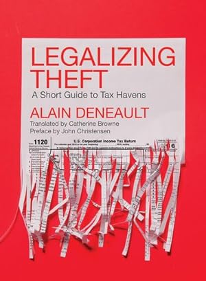 Imagen del vendedor de Legalizing Theft: A Short Guide to Tax Havens by Deneault, Alain [Paperback ] a la venta por booksXpress