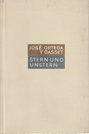 Stern und Unstern; Gedanken über Spaniens Landschaft und Geschichte von José Ortega y Gasset. Aus...