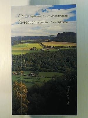 Bild des Verkufers fr Ein thringisch-schsisch-anhaltinisches Reisebuch in drei Geschwindigkeiten zum Verkauf von Leserstrahl  (Preise inkl. MwSt.)