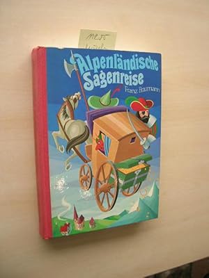 Alpenländische Sagenreise. Spannende Geschichten aus Österreich, Bayern, Schweiz, Südtirol und Kr...