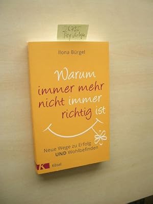 Warum immer mehr nicht immer richtig ist. Neue Wege zu Erfolg und Wohlbefinden.