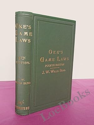 OKE'S GAME LAW : Containing the Whole Law as to Game Licences and Certificates, Gun Licences, Poa...