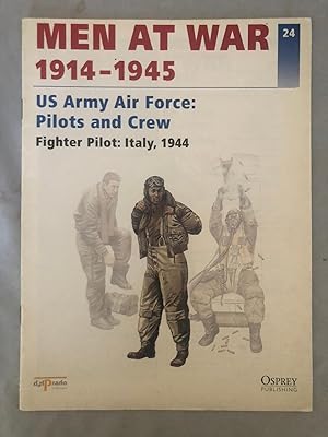 Men At War 1914-1945: US army Air Crew: Pilots And Crew Fighter Pilot: Italy 1944,