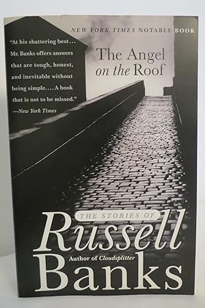 THE ANGEL ON THE ROOF The Stories of Russell Banks