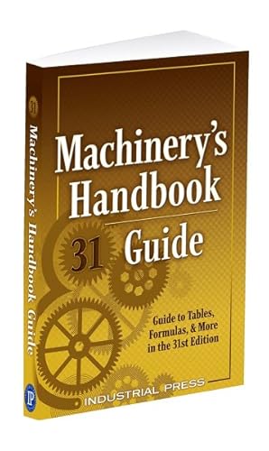 Bild des Verkufers fr Machinery's Handbook Guide : Guide to Tables, Formulas, & More zum Verkauf von GreatBookPrices