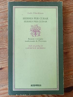 Seller image for HERBES PER CURAR, HERBES PER CUINAR :Remeis i receptes tradicionals de Provena for sale by LA TIENDA DE PACO