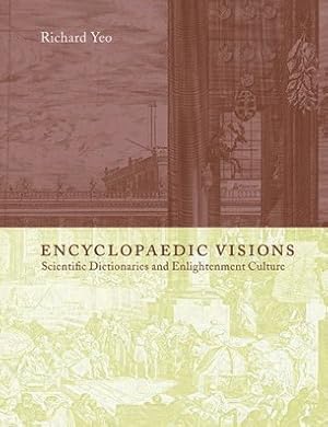 Immagine del venditore per Encyclopaedic Visions: Scientific Dictionaries and Enlightenment Culture. [HARDCOVER] venduto da Frans Melk Antiquariaat