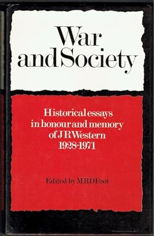 War And Society: Historical Essays In Honour And Memory Of J. R. Western, 1928-1971