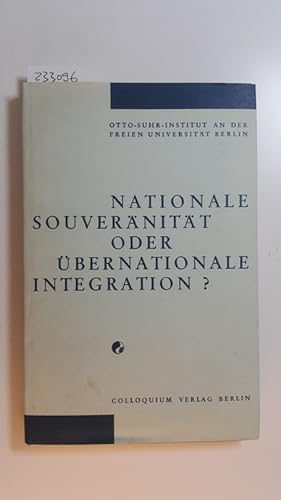 Seller image for Nationale Souvernitt oder bernationale Integration? : Vortrge gehalten im Sommersemester 1965 for sale by Gebrauchtbcherlogistik  H.J. Lauterbach