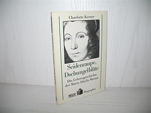 Seller image for Seidenraupe, Dschungelblte: Die Lebensgeschichte der Maria Sibylla Merian. Biographie; for sale by buecheria, Einzelunternehmen