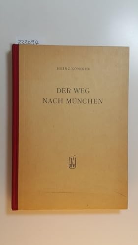 Bild des Verkufers fr Der Weg nach Mnchen : ber die Mai- und Septemberkrise 1938 und ihre Vorgeschichte zum Verkauf von Gebrauchtbcherlogistik  H.J. Lauterbach