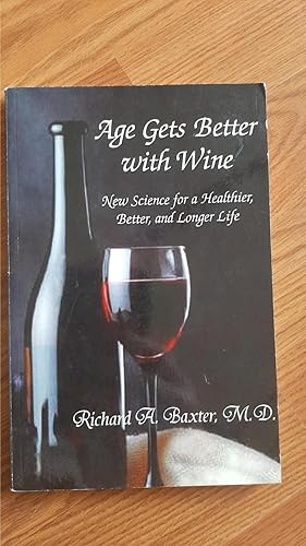 Imagen del vendedor de Age Gets Better with Wine: New Science for a Healthier, Better, and Longer Life a la venta por Darby Jones