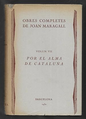Joan Maragall Obres completes Vol.VII. Por el Alma de Cataluña