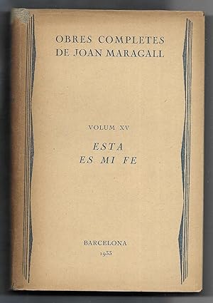 Joan Maragall Obres completes Vol.XV. Esta es mi Fe