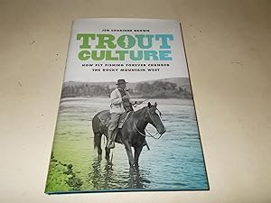 Immagine del venditore per Trout Culture: How Fly Fishing Forever Changed the Rocky Mountain West (Emil and Kathleen Sick Book Series in Western History and Biography) venduto da Paradise Found Books