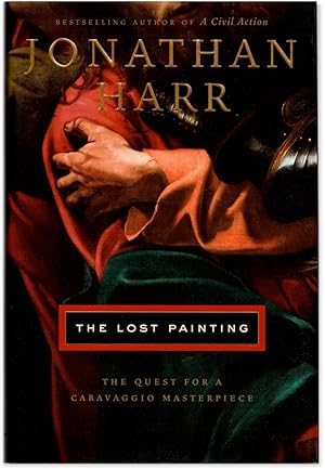 The Lost Painting: The Quest For A Caravaggio Masterpiece.