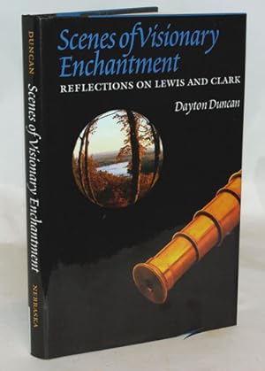 Seller image for Scenes of Visionary Enchantment Reflections On Lewis And Clark for sale by Town's End Books, ABAA