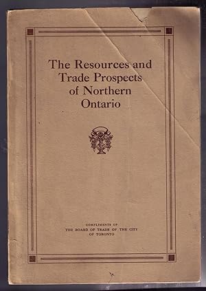 Seller image for The Resources and Trade Prospects of Northern Ontario for sale by CARDINAL BOOKS  ~~  ABAC/ILAB