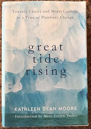 Great Tide Rising: Towards Clarity and Moral Courage in a Time of Planetary Change