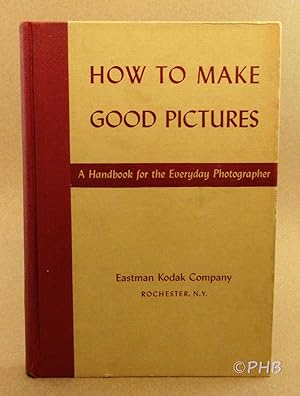 How to Make Good Pictures: The Complete Handbook for the Amateur Photographer